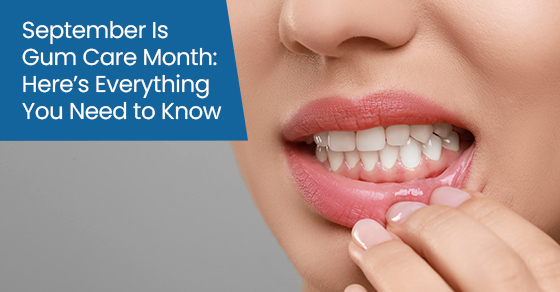 September is gum care month: Here’s everything you need to know