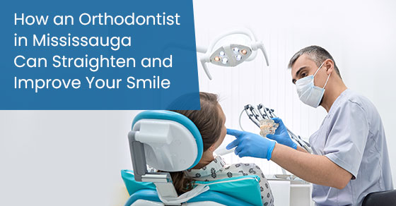 How an Orthodontist in Mississauga Can Straighten and Improve Your Smile